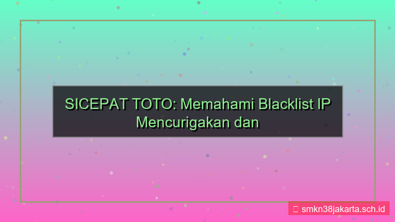 SICEPAT TOTO blacklist ip mencurigakan