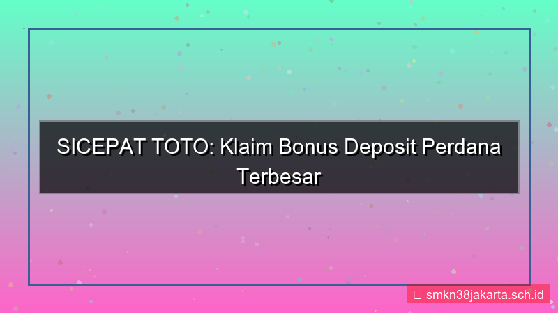 desain SICEPAT TOTO bonus deposit perdana