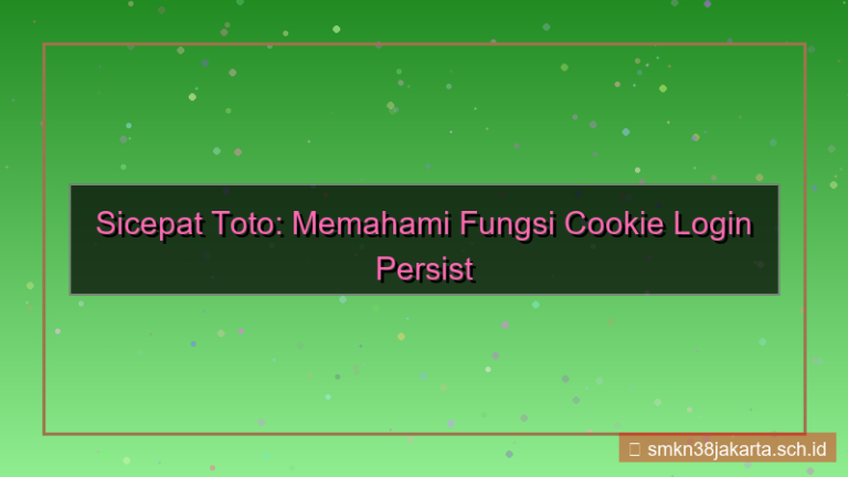 desain SICEPAT TOTO cookie login persist