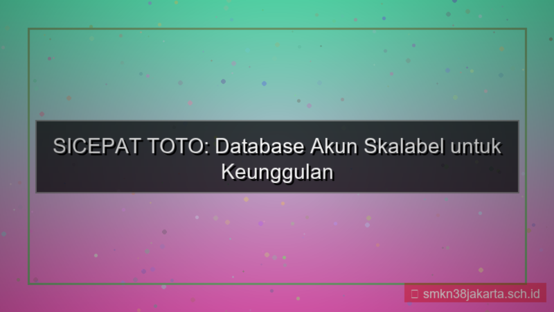 visual SICEPAT TOTO database akun scalable