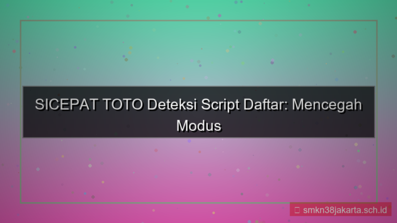 gambar SICEPAT TOTO deteksi script daftar