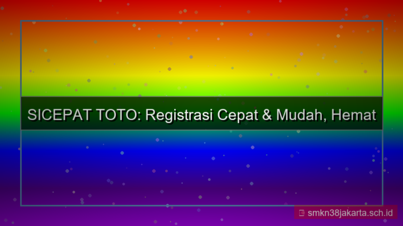 SICEPAT TOTO efisiensi waktu registrasi