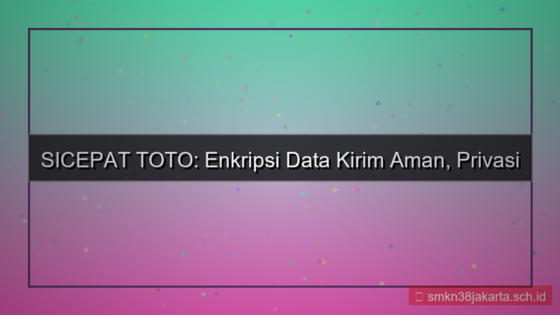konten SICEPAT TOTO enkripsi data kirim
