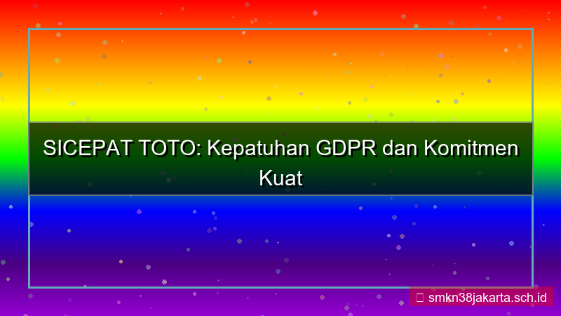 tampilan SICEPAT TOTO gdpr compliance sicepattoto