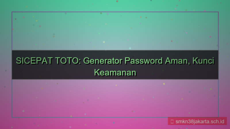 konten SICEPAT TOTO generator password aman
