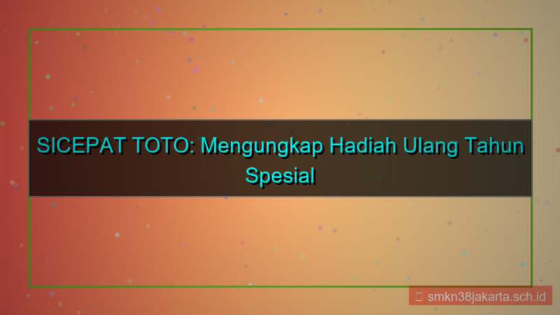 gambar SICEPAT TOTO hadiah ulang tahun sicepattoto