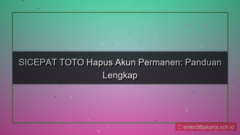 gambar SICEPAT TOTO hapus akun permanen