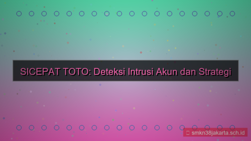 desain SICEPAT TOTO intrusion detection akun