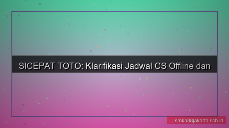 konten SICEPAT TOTO jadwal cs offline