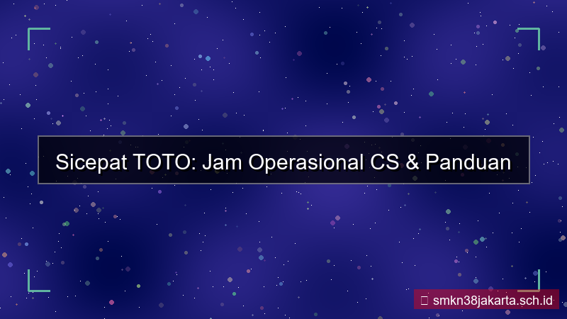 SICEPAT TOTO jam operasional cs