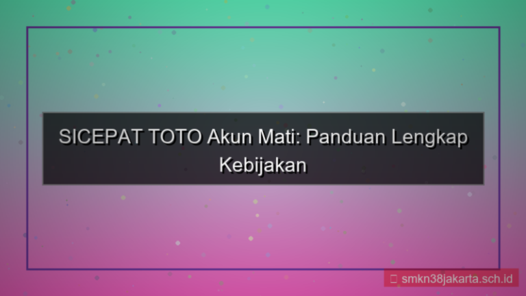 tampilan SICEPAT TOTO kebijakan akun mati