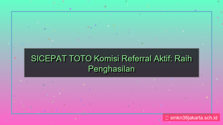 SICEPAT TOTO komisi referral aktif
