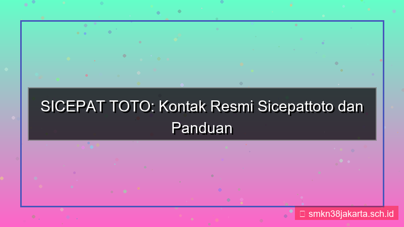 SICEPAT TOTO kontak resmi sicepattoto