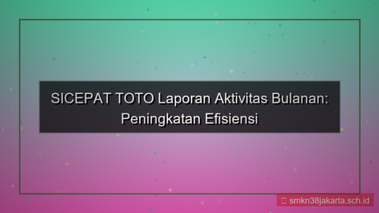ilustrasi SICEPAT TOTO laporan aktivitas bulanan
