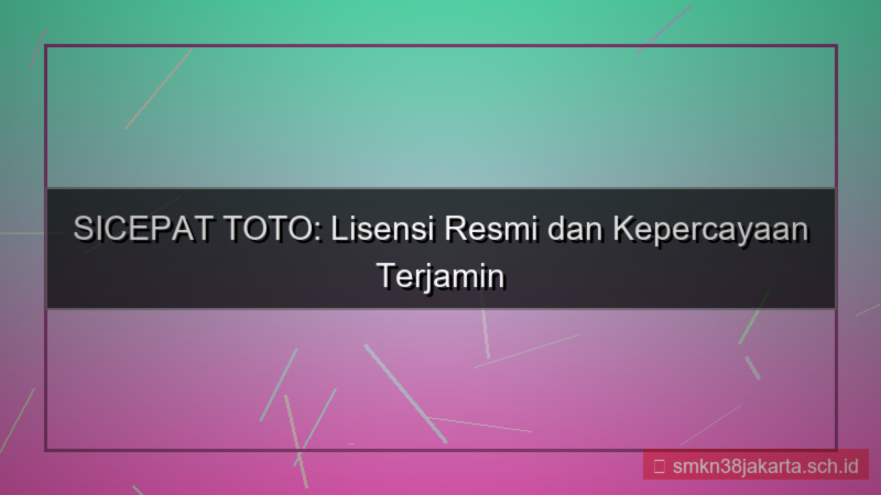 SICEPAT TOTO lisensi resmi sicepattoto