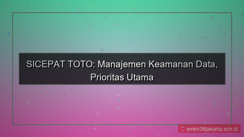 SICEPAT TOTO manajemen keamanan data