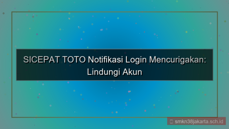 visual SICEPAT TOTO notifikasi login mencurigakan