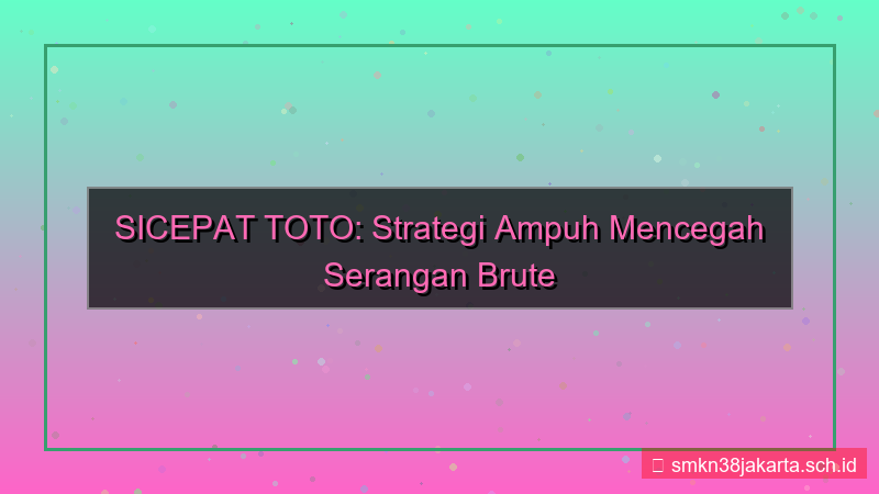 gambar SICEPAT TOTO pencegahan brute force
