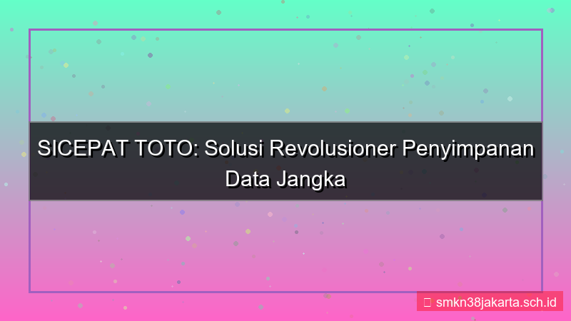 konten SICEPAT TOTO penyimpanan data jangka panjang