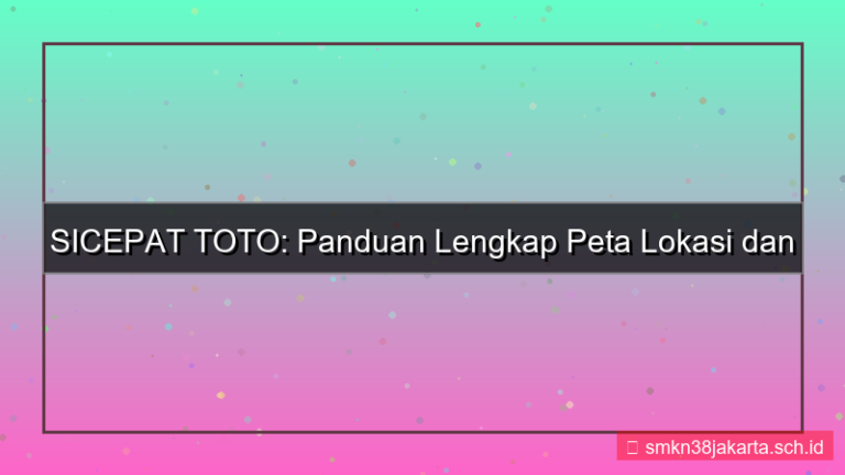 konten SICEPAT TOTO peta lokasi sicepattoto
