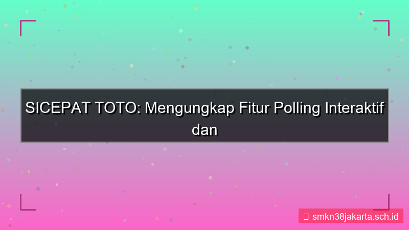 gambar SICEPAT TOTO polling fitur daftar