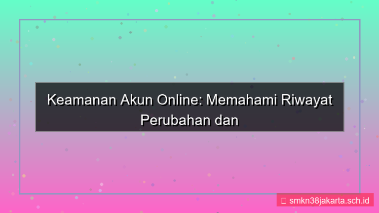 konten SICEPAT TOTO riwayat perubahan akun