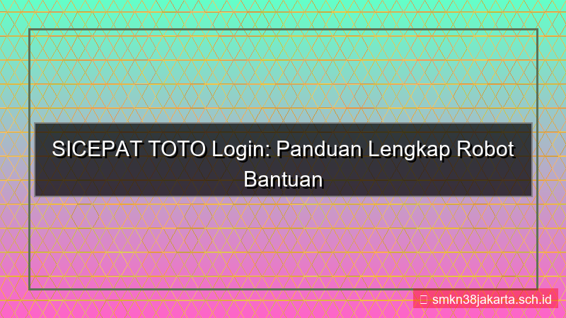 SICEPAT TOTO robot bantuan login