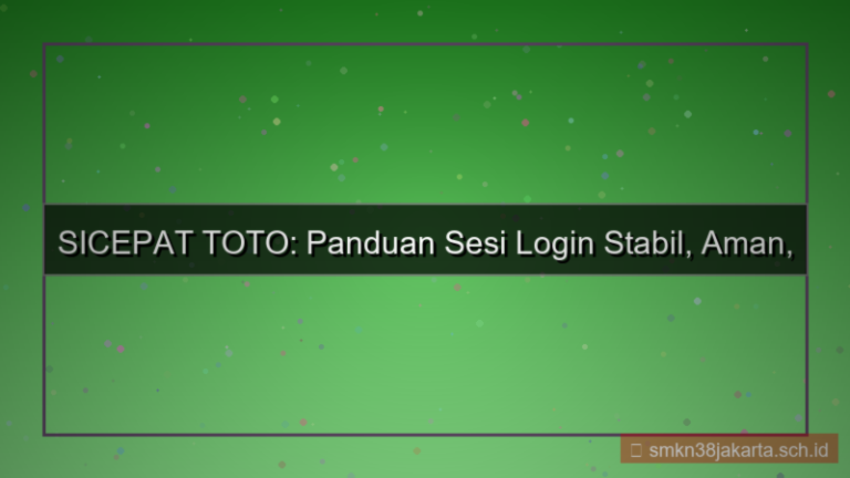 ilustrasi SICEPAT TOTO sesi login tahan lama