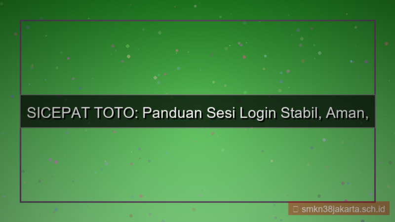 ilustrasi SICEPAT TOTO sesi login tahan lama