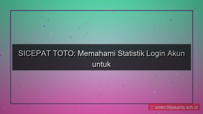 konten SICEPAT TOTO statistik login akun