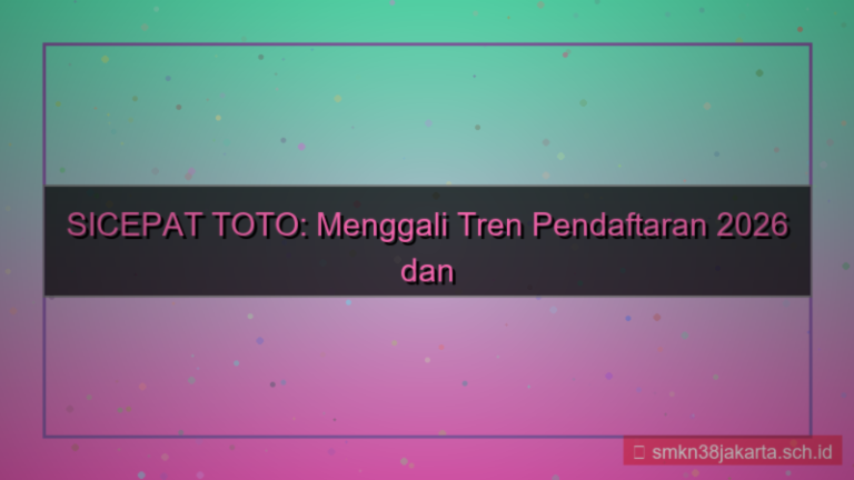 SICEPAT TOTO tren pendaftaran 2026