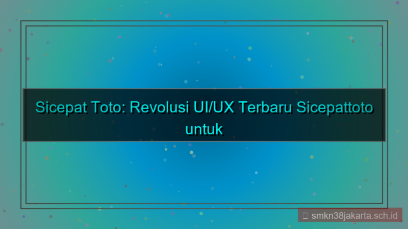 desain SICEPAT TOTO ui ux terbaru sicepattoto