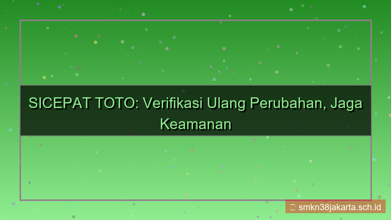visual SICEPAT TOTO verifikasi ulang perubahan