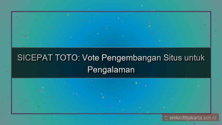 SICEPAT TOTO vote pengembangan situs