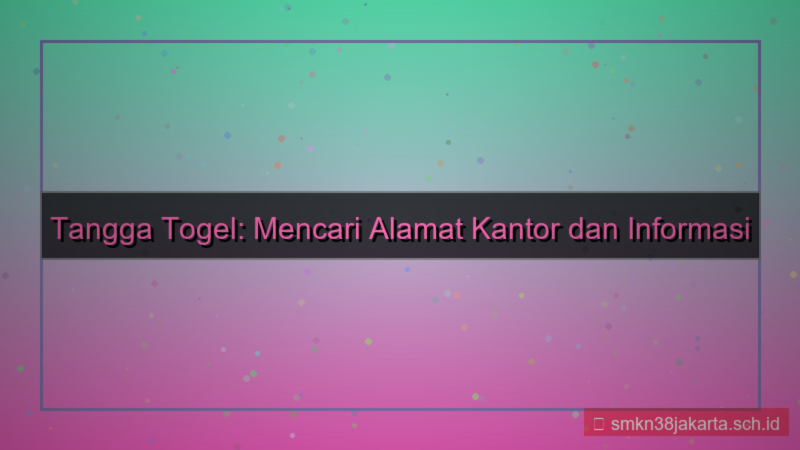 desain TANGGA TOGEL alamat kantor tanggatogel