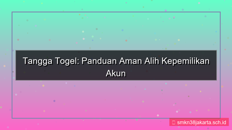 konten TANGGA TOGEL alih kepemilikan akun