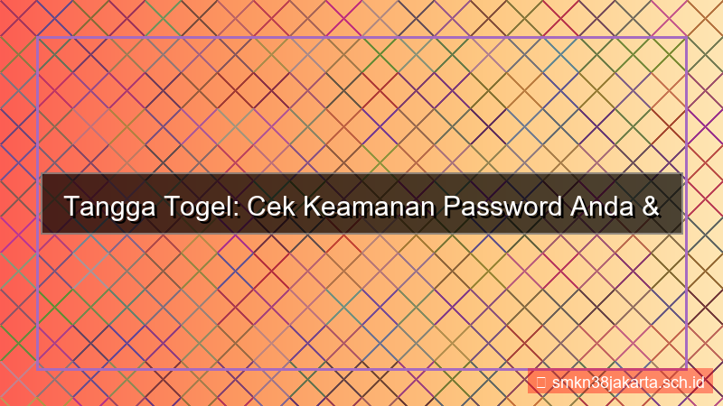 desain TANGGA TOGEL cek keamanan password