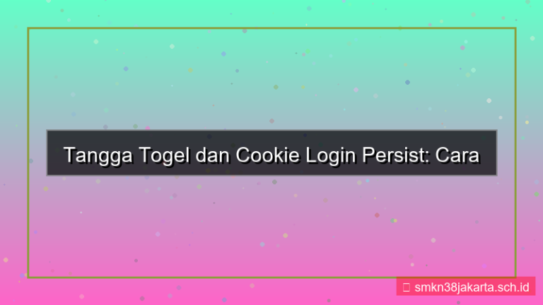 tampilan TANGGA TOGEL cookie login persist