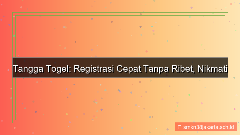 visual TANGGA TOGEL efisiensi waktu registrasi