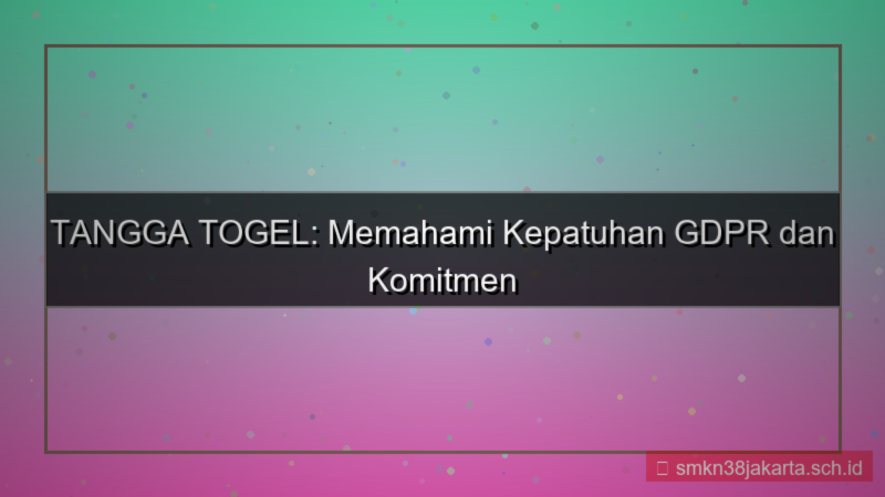 TANGGA TOGEL gdpr compliance tanggatogel