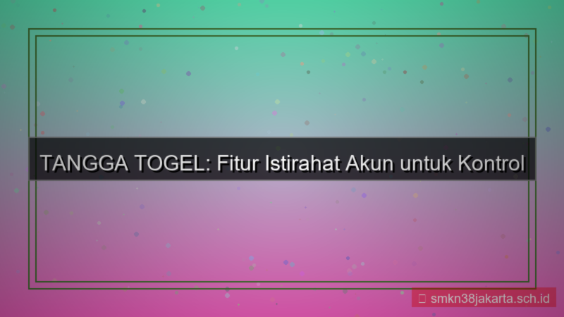 gambar TANGGA TOGEL istirahat akun fitur