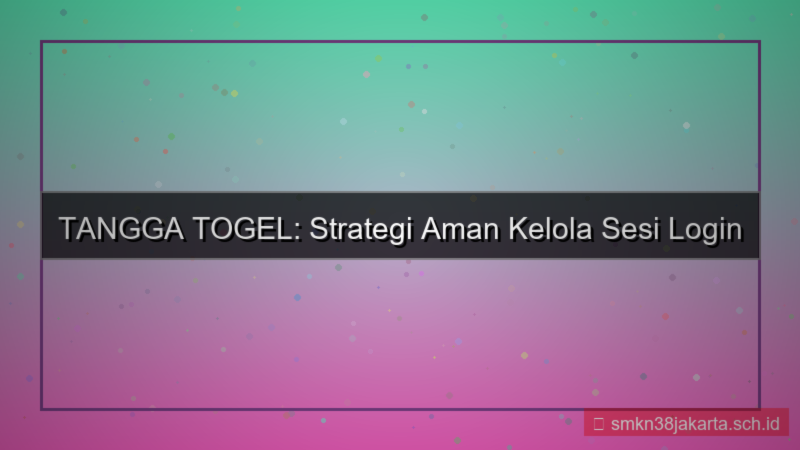 tampilan TANGGA TOGEL kelola sesi login