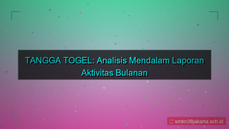 ilustrasi TANGGA TOGEL laporan aktivitas bulanan