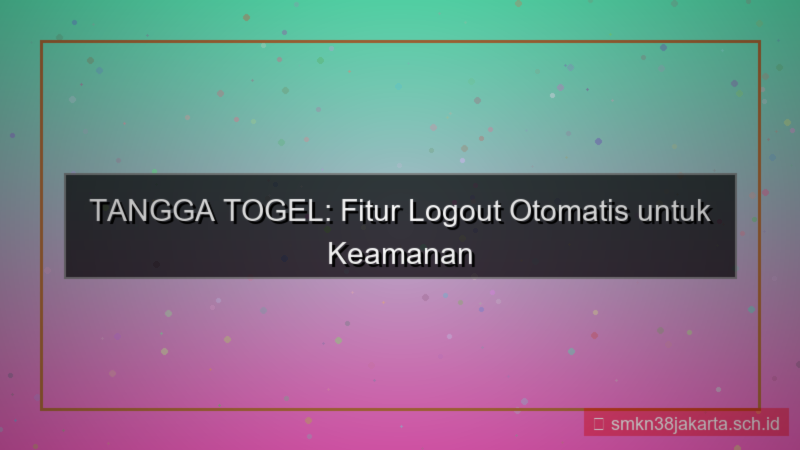 desain TANGGA TOGEL logout otomatis fitur