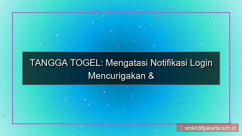 visual TANGGA TOGEL notifikasi login mencurigakan