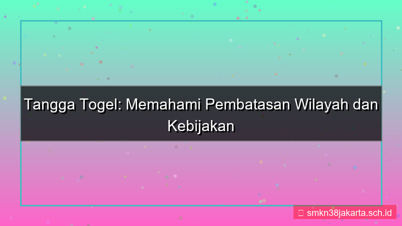 TANGGA TOGEL pembatasan wilayah daftar
