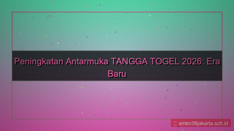 konten TANGGA TOGEL peningkatan antarmuka 2026