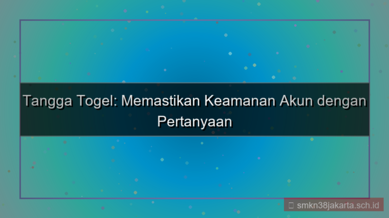 ilustrasi TANGGA TOGEL pertanyaan keamanan akun