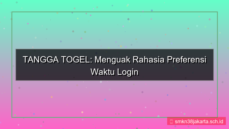 ilustrasi TANGGA TOGEL preferensi waktu login