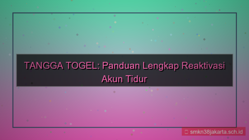 TANGGA TOGEL reaktivasi akun tidur